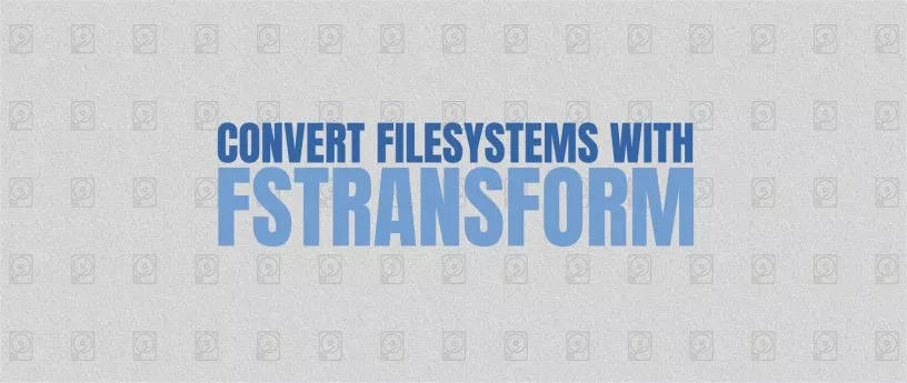 使用 Fstransform 转换文件系统 | window文件系统转linux